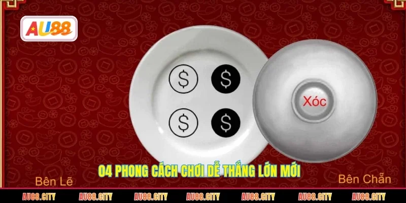 04 phong cách chơi dễ thắng lớn mới