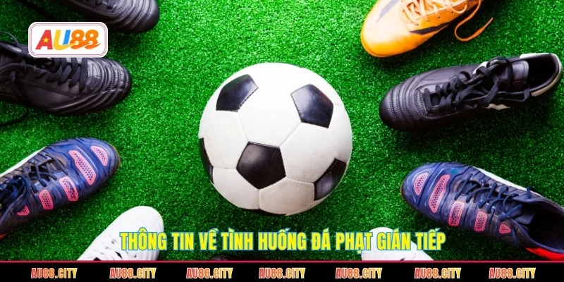 Thông tin về tình huống đá phạt gián tiếp